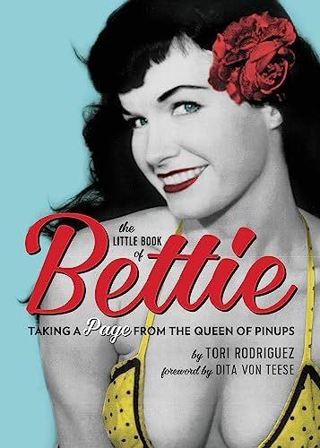 The Real Bettie Page: The Truth About the Queen of the Pinups