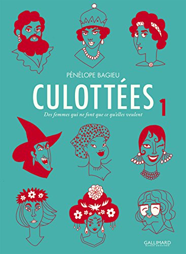 Culottées. Des femmes qui ne font que ce qu'elles veulent (Tome 1) (French Edition) by Pénélope Bagieu
