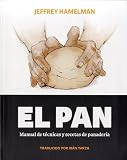 el pan. manual de t�cnicas y recetas de panader�a by JEFFREY HAMELMAN