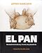 el pan. manual de t�cnicas y recetas de panader�a by JEFFREY HAMELMAN