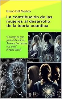 Livro A contribuição das mulheres no desenvolvimento da teoria quântica: Durante a maior parte da história, a Anónima foi sempre uma mulher". (Virginia Woolf) ... de Bruno Del Medico em português.)