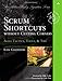 Scrum Shortcuts Without Cutting Corners: Agile Tactics, Tools & Tips (Addison-Wesley Signature Series (Cohn))