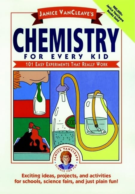 Janice Vancleave's Chemistry for Every Kid 101 Easy Experiments That Really Work