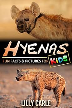 Hyenas: Fun Facts & Pictures For Kids - Kindle edition by Lilly Carle