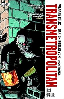 Transmetropolitan, Vol. 2: Lust For Life, by Warren Ellis Darick Robertson Transmetropolitan, Vol. 2: Lust For Life, by Warren Ellis Darick Robertson