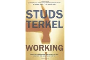 Working: People Talk About What They Do All Day And How They Feel About What They Do