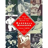 The BILL JAMES GUIDE TO BASEBALL MANAGERS: From 1870 to Today