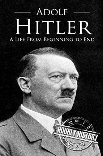 Adolf Hitler: A Life From Beginning to End