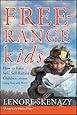 Free-Range Kids, How to Raise Safe, Self-Reliant Children (Without Going Nuts with Worry)