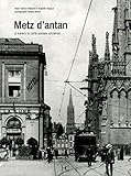 Metz d'antan : A travers la carte postale ancienne by 