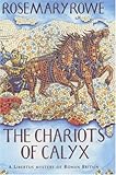 The Chariots of Calyx (A Libertus Mystery of Roman Britain)