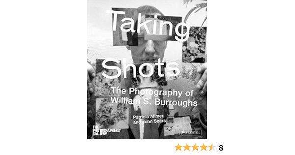 Taking Shots: The Photography Of William S. Burroughs (9783791348797)