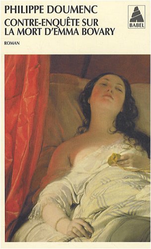 Contre-enquête sur la mort d'Emma Bovary: roman