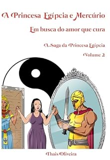 Livro A Princesa Egípcia e Mercúrio:: em busca do amor que cura. (A Saga da Princesa Egípcia Livro 2)