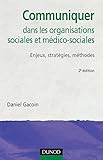 Communiquer dans les organisations sociales et médico-sociales : Enjeux , stratégies , méthodes by