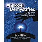 Unicode Demystified: A Practical Programmer's Guide to the Encoding Standard