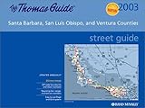 Thomas Guide 2003 Santa Barbara, San Luis Obispo and Ventura Counties: Street Guide and Directory by 