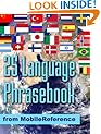 25 Language Phrasebook: German, French, Spanish, Catalan, Portuguese, Italian, Greek, Danish, Dutch, Swedish, Norwegian, Finnish, Czech, Polish, Hungarian, ... Chinese, Indonesian, Malay, and Thai.