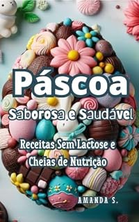 Livro Páscoa Saborosa e Saudável: Receitas Sem Lactose e Cheias de Nutrição