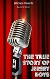 The True Story of the Jersey Boys: The Story Behind Frankie Valli and The Four Seasons