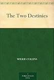Front cover for the book The Two Destinies by Wilkie Collins