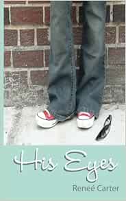 Amazon Com His Eyes 9780985955007 Carter Renee Books