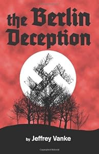 The Berlin Deception Jeffrey Vanke New And Used Books From Thrift Books