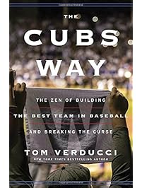 The Cubs Way: The Zen of Building the Best Team in Baseball and Breaking the Curse