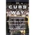 The Cubs Way: The Zen of Building the Best Team in Baseball and Breaking the Curse