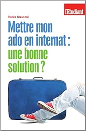 Mettre mon ado en internat