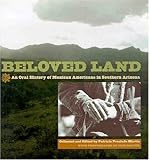 Beloved Land: An Oral History of Mexican Americans in Southern Arizona by