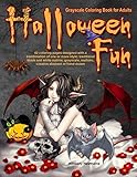 Halloween Fun Grayscale Coloring Book for Adults: 42 Halloween Fun Coloring Pages (Life Escapes Halloween Fun) by Kimberly Hawthorne