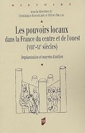 Les  pouvoirs locaux dans la France du Centre et de l'Ouest, VIIIe-XIe siècles