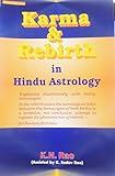 Karma and Rebirth in Hindu Astrology: Explained illustratively with many horoscopes: Hindu Astrology Series