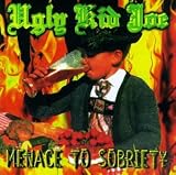 Ugly Kid Joe Album: «Menace to Sobriety» (Front side) Ugly Kid Joe Album: «Menace to Sobriety» (Front side)