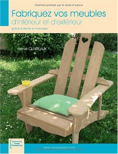 Fabriquez vos meubles d'intérieur et d'extérieur