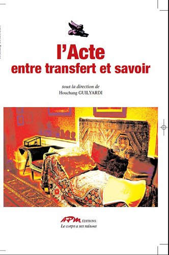 L' acte, entre transfert et savoir