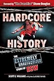 Hardcore History: The Extremely Unauthorized Story of ECW by Scott E. Williams, Shane Douglas
