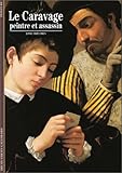 Le Caravage : Peintre et assassin (DECOUVERTES GALLIMARD) by