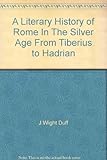 Front cover for the book A literary history of Rome in the silver age; from Tiberius to Hadrian by J. Wight Duff