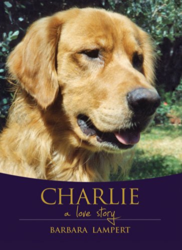 Charlie: A Love Story by Barbara Lampert