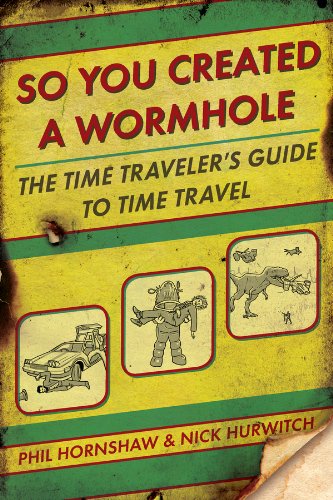 So You Created a Wormhole: The Time Traveler's Guide to Time Travel
