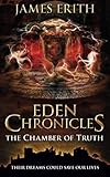 The Chamber of Truth (Eden Chronicles) by James Erith