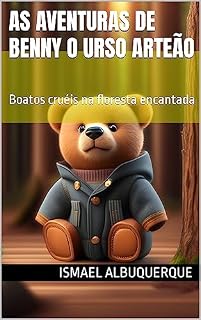 Livro As aventuras de Benny o urso arteão: Boatos cruéis na floresta encantada (As aventuras de Benny o urso artesão)