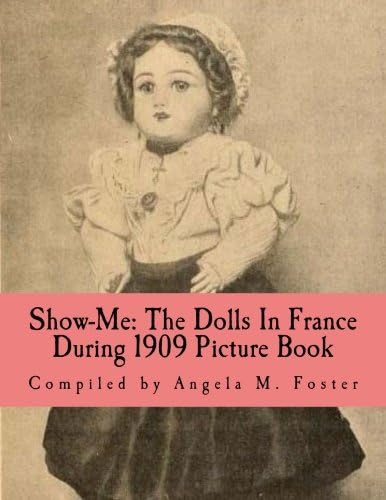Show-Me: The Dolls In France During 1909 (Picture Book)