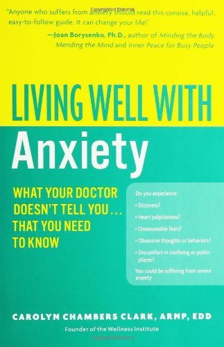 Living Well with Anxiety: What Your Doctor Doesn't Tell You... Tha (Living Well (Collins)) by Carolyn Chambers Clark