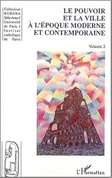Le  pouvoir et la ville à l'époque moderne et contemporaine