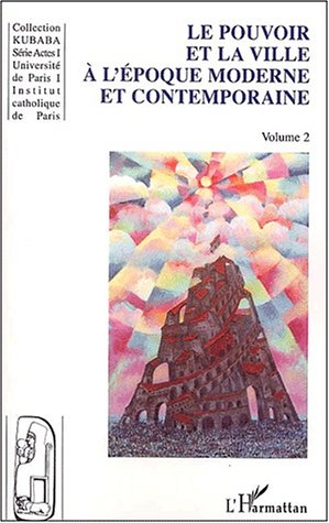 Le  pouvoir et la ville à l'époque moderne et contemporaine