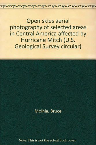 Open skies aerial photography of selected areas in Central America affected by Hurricane Mitch (U.S. Geological Survey circular)
