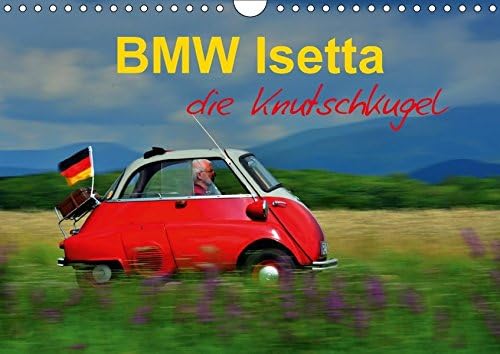 BMW Isetta - Die Knutschkugel (Wandkalender 2018 DIN A4 quer): zum knutschen dieser kleine Schlaglochsucher (Monatskalender, 14 Seiten )
